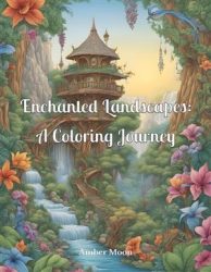 Enchanted Landscapes Coloring Book by Amber Moon