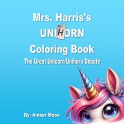 Mrs. Harris's Unihorn Coloring Book by Amber Moon