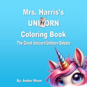 Mrs. Harris's Unihorn coloring book by Amber Moon